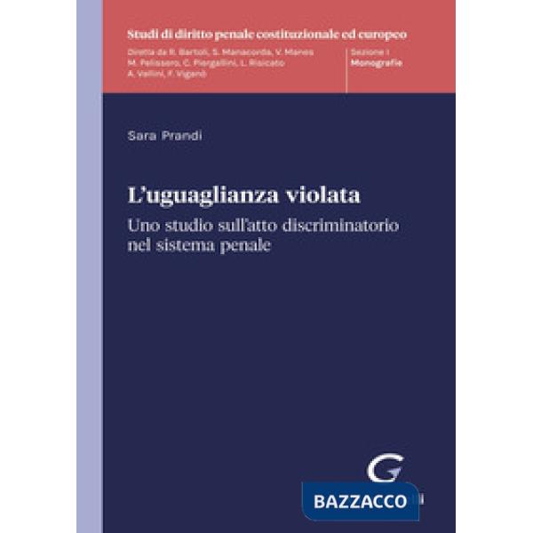 L'uguaglianza violata. Uno studio sull'atto discriminatorio nel sistema penale