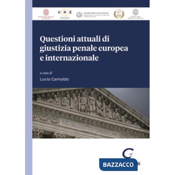 Questioni attuali di giustizia penale europea e internazionale