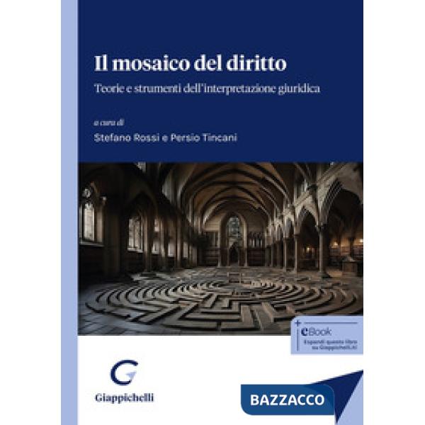 Il mosaico del diritto. Teorie e strumenti dell'interpretazione giuridica