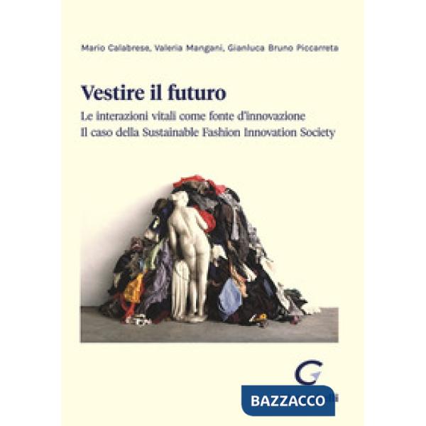 Vestire il futuro. Le interazioni vitali come fonte d'innovazione. Il caso della Sustainable Fashion Innovation Society