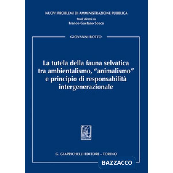 La tutela della fauna selvatica tra ambientalismo, «animalismo» e principio di responsabilità intergenerazionale