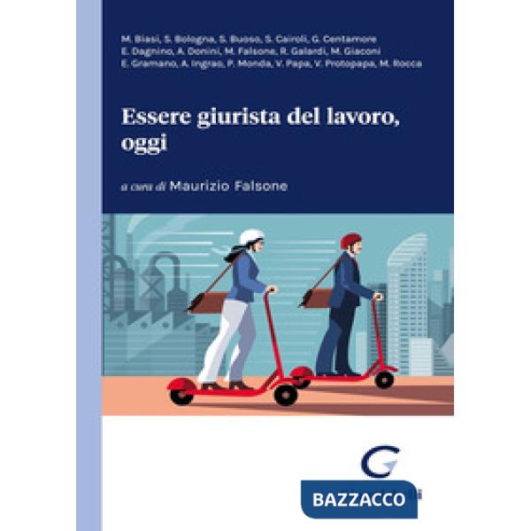 Essere giurista del lavoro, oggi. Un contributo generazionale per un dibattito senza tempo