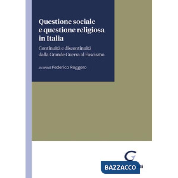 Questione sociale e questione religiosa in Italia. Continuità e discontinuità dalla Grande Guerra al fascismo