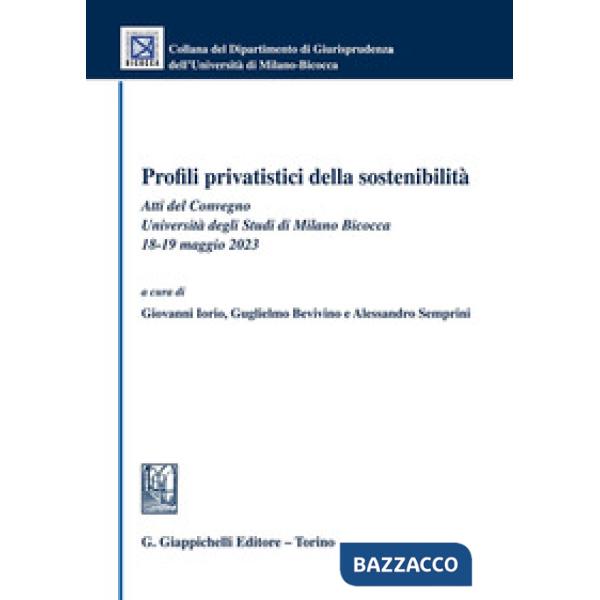 Profili privatistici della sostenibilità. Atti del Convegno (Università degli Studi di Milano Bicocca, 18-19 maggio 2023)