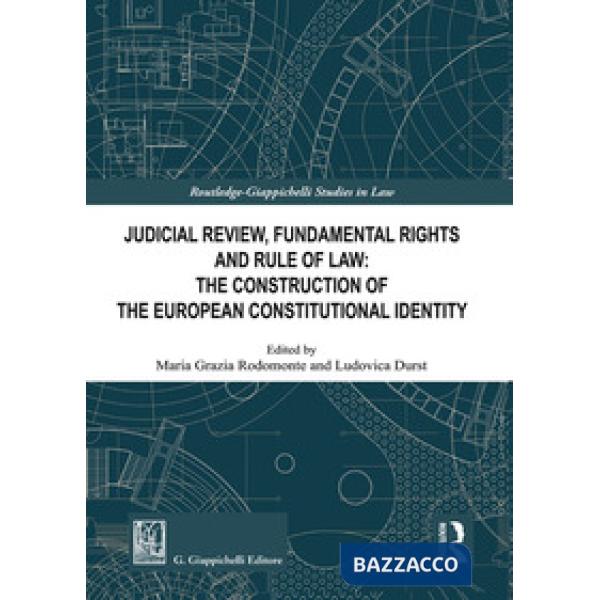 Judicial Review, fundamental rights and rule of law: the construction of the european constitutional identity