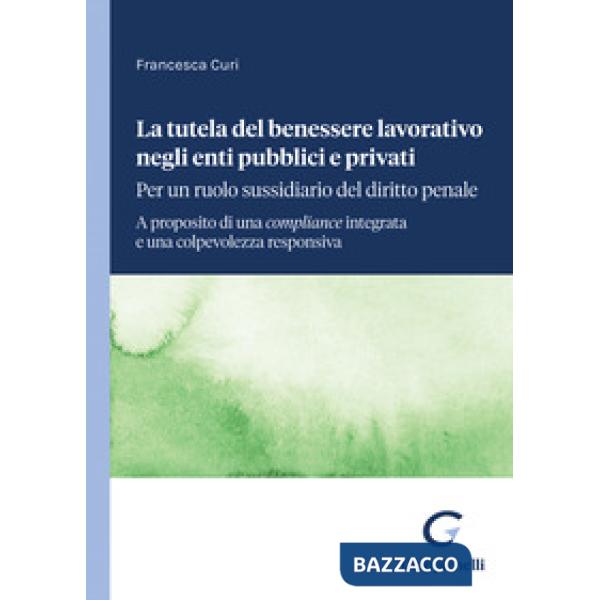 La tutela del benessere lavorativo negli enti pubblici e privati: per un ruolo sussidiario del diritto penale. A proposito di un