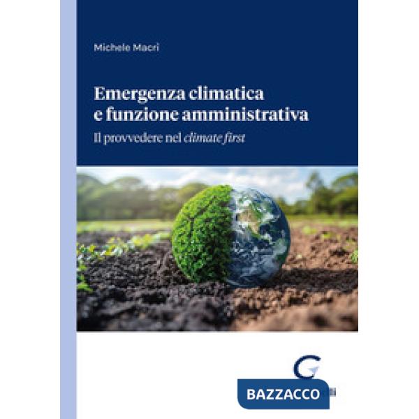 Emergenza climatica e funzione amministrativa. Il provvedere nel climate first
