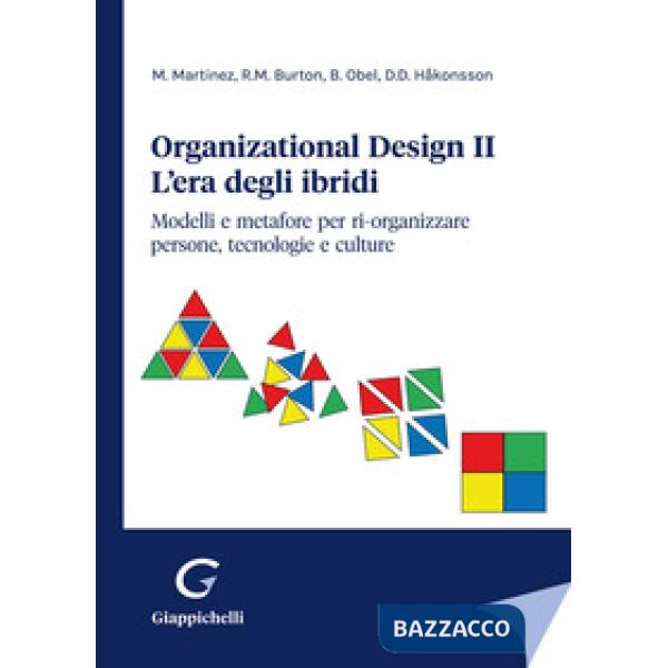 Organizational design. L'era degli ibridi. Modelli e metafore per ri-organizzare persone, tecnologie e culture