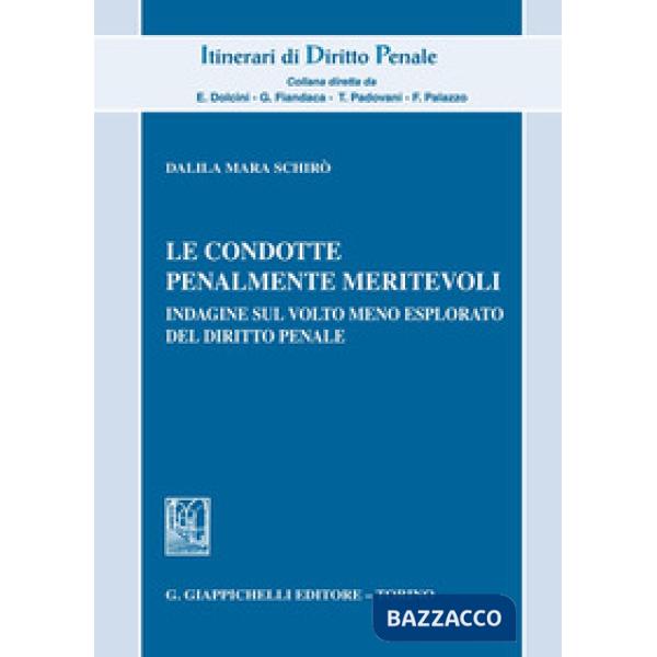 Le condotte penalmente meritevoli. Indagine sul volto meno esplorato del diritto penale