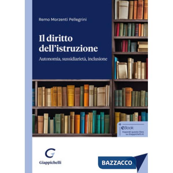 Il diritto dell'istruzione. Autonomia, sussidiarietà, inclusione