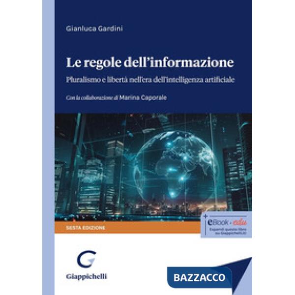 Le regole dell'informazione. Pluralismo e libertà nell'era dell'intelligenza artificiale