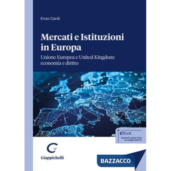 Mercati e istituzioni in Europa. Unione Europea e United Kingdom: economia e diritto