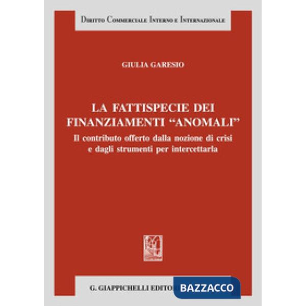 La fattispecie dei finanziamenti «anomali». Il contributo offerto dalla nozione di crisi e dagli strumenti per intercettarla