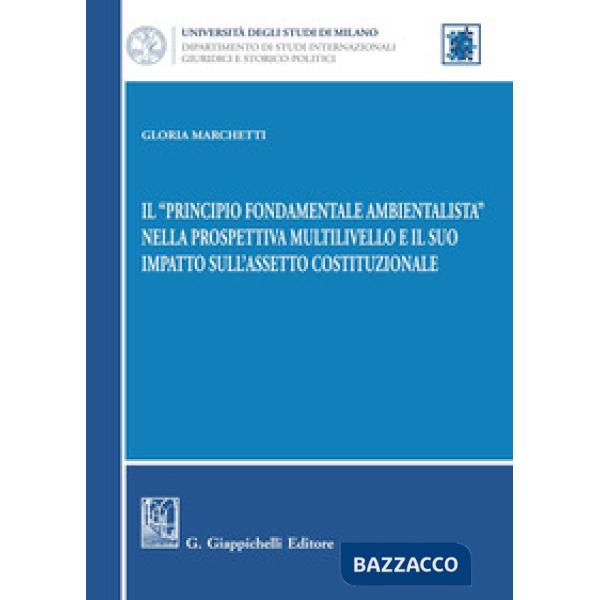 Il «principio fondamentale ambientalista» nella prospettiva multilivello e il suo impatto sull'assetto costituzionale