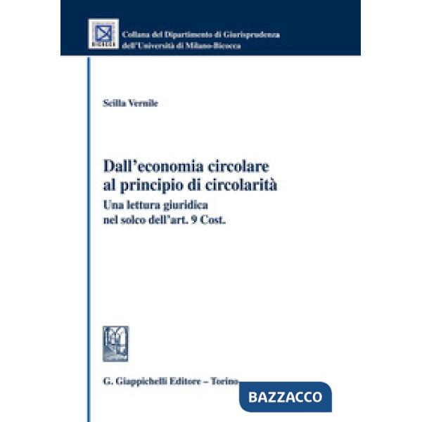 Dall'economia circolare al principio di circolarità. Una lettura giuridica nel solco dell'Art. 9 Cost.