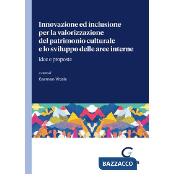 Innovazione ed inclusione per la valorizzazione del patrimonio culturale e lo sviluppo delle aree interne. Idee e proposte