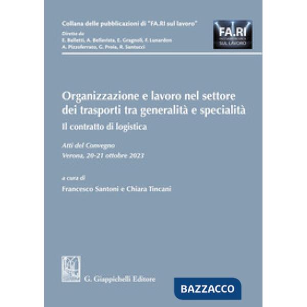 Organizzazione e lavoro nel settore dei trasporti tra generalità e specialità. Il contratto di logistica