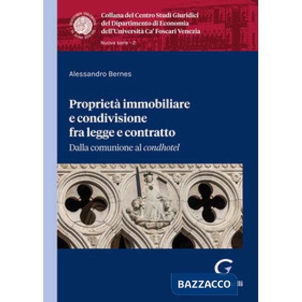 Proprietà immobiliare e condivisione fra legge e contratto. Dalla comunione al «condhotel»