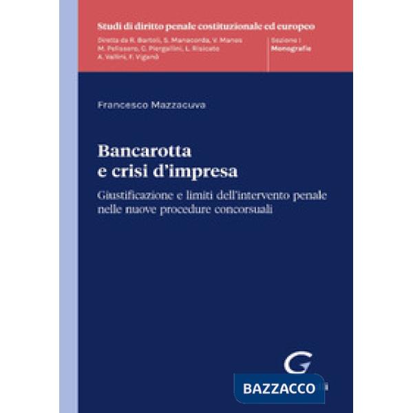 Bancarotta e crisi d'impresa. Giustificazione e limiti dell'intervento penale nelle nuove procedure concorsuali