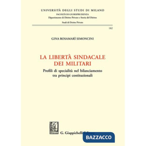 La libertà sindacale dei militari. Profili di specialità nel bilanciamento tra principi costituzionali