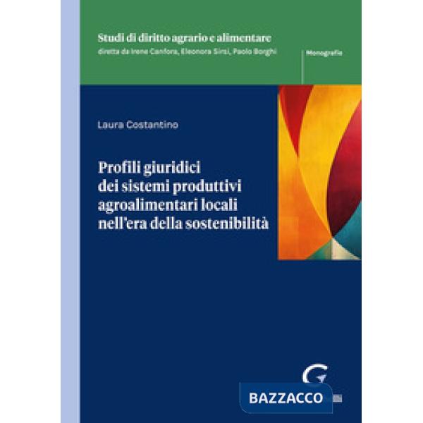 Profili giuridici dei sistemi produttivi agroalimentari locali nell'era della sostenibilità
