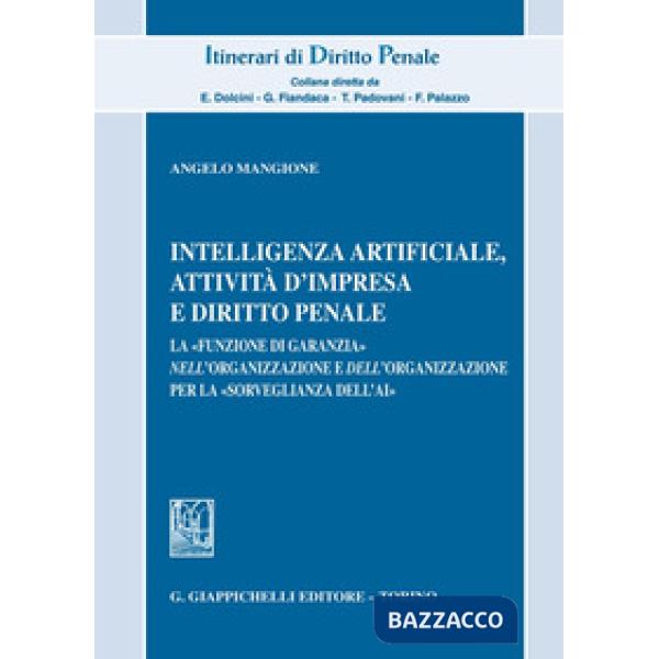 Intelligenza Artificiale, attività d'impresa e diritto penale. La «funzione di garanzia» nell'organizzazione e dell'organizzazio