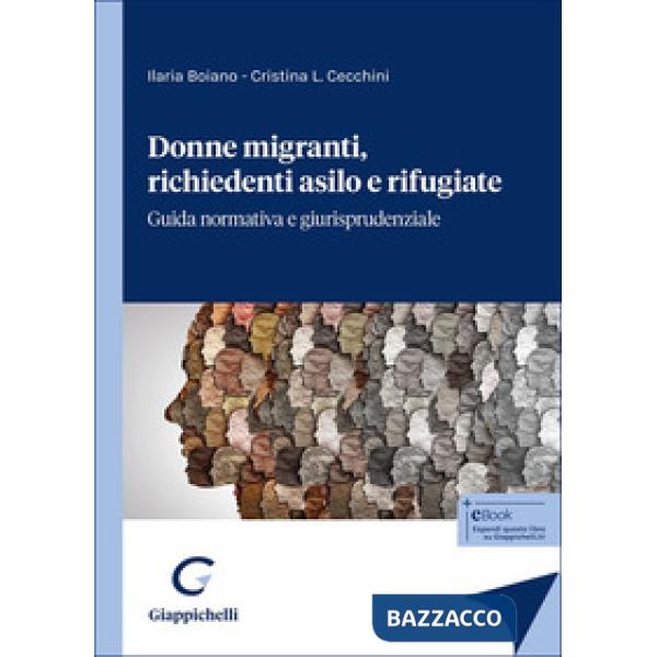 Donne migranti, richiedenti asilo e rifugiate. Guida normativa e giurisprudenziale