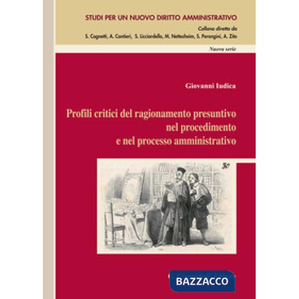 Profili critici del ragionamento presuntivo nel procedimento e nel processo amministrativo