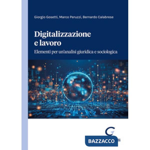 Digitalizzazione e lavoro. Elementi per un'analisi giuridica e sociologica