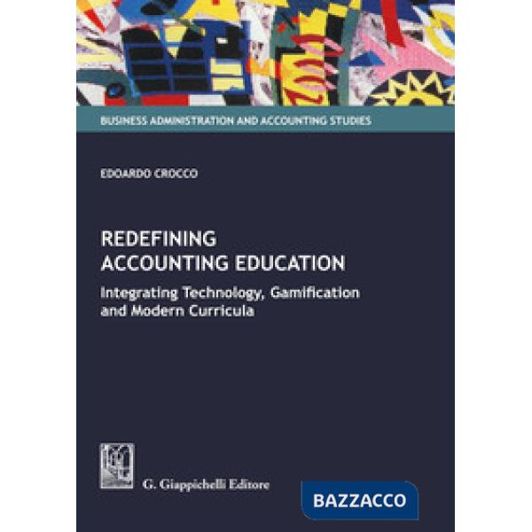 Redefining accounting education. Integrating technology, gamification, and modern curricula