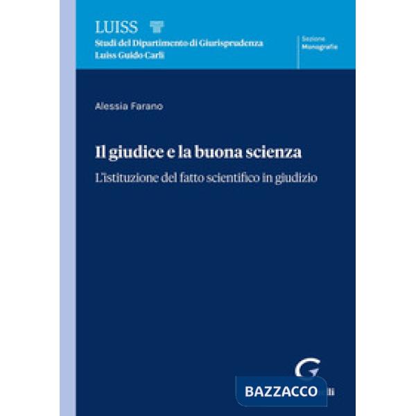 Il giudice e la buona scienza. L'istituzione del fatto scientifico in giudizio