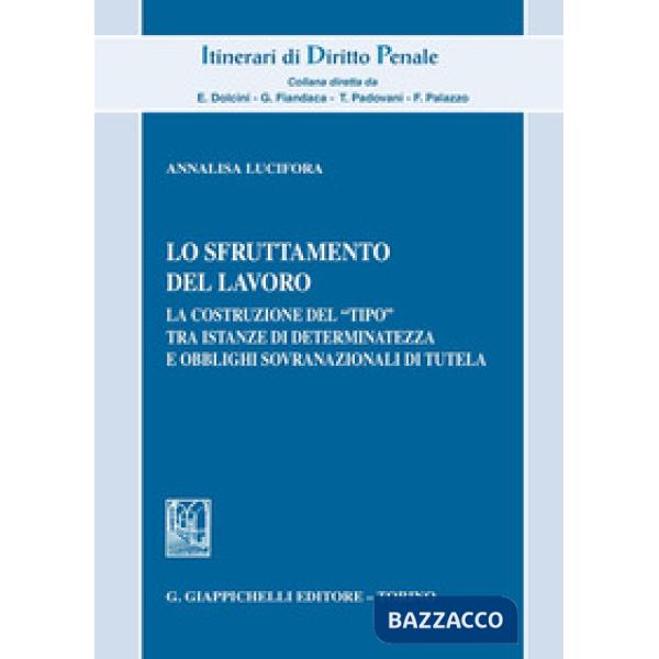 Lo sfruttamento del lavoro. La costruzione del «tipo» tra istanze di determinatezza e obblighi sovranazionali di tutela