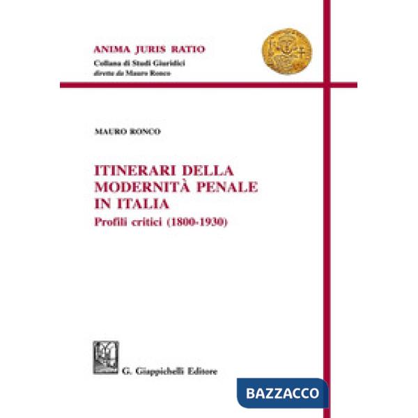 Itinerari della modernità penale in Italia. Profili critici (1800-1930)