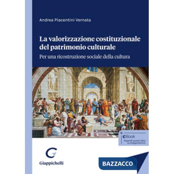 La valorizzazione costituzionale del patrimonio culturale. Per una ricostruzione sociale della cultura