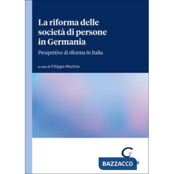 La riforma delle società di persone in Germania. Prospettive di riforma in Italia