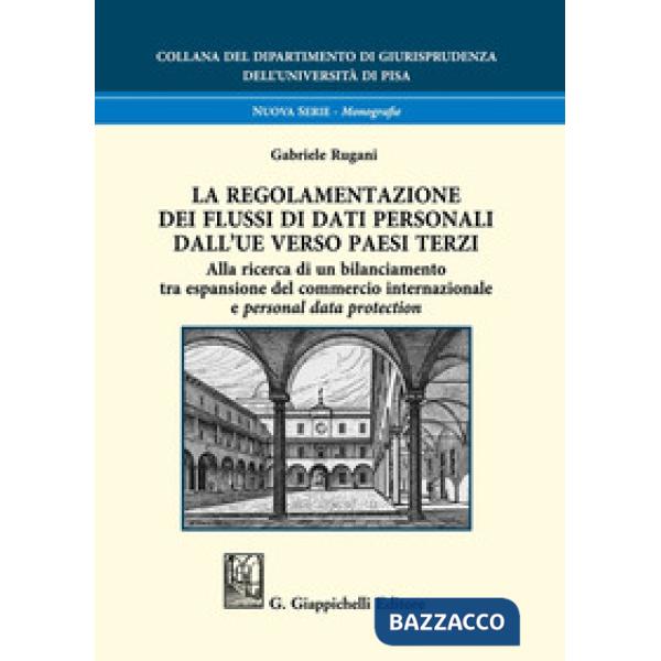 La regolamentazione dei flussi di dati personali dall'UE verso paesi terzi. Alla ricerca di un bilanciamento tra espansione del 