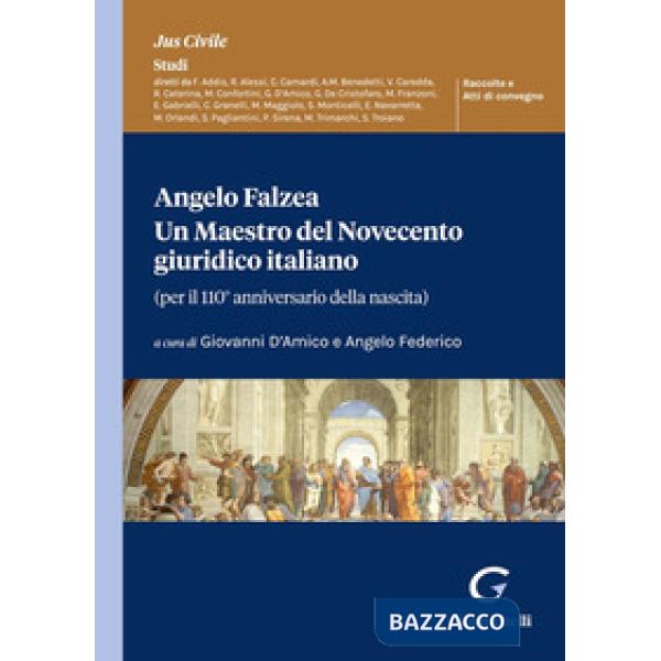 Angelo Falzea. Un maestro del Novecento giuridico italiano. (Per il 110° anniversario della nascita)