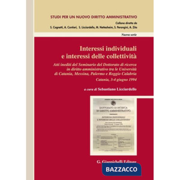 Interessi individuali e interessi delle collettività. Atti inediti del Seminario del Dottorato di ricerca in Diritto amministrat