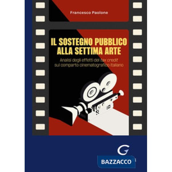 Il sostegno pubblico alla settima arte. Analisi degli effetti del tax credit sul comparto cinematografico italiano