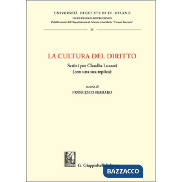 La cultura del diritto. Scritti per Claudio Luzzati (con una sua replica)