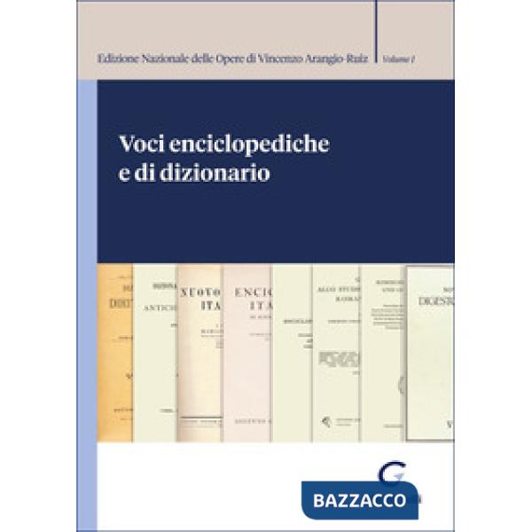 Voci enciclopediche e di dizionario. Edizione Nazionale delle Opere di Vincenzo Arangio-Ruiz