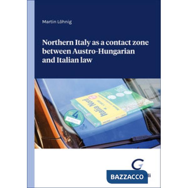 Northern Italy as a contact zone between Austro-Hungarian and Italian law