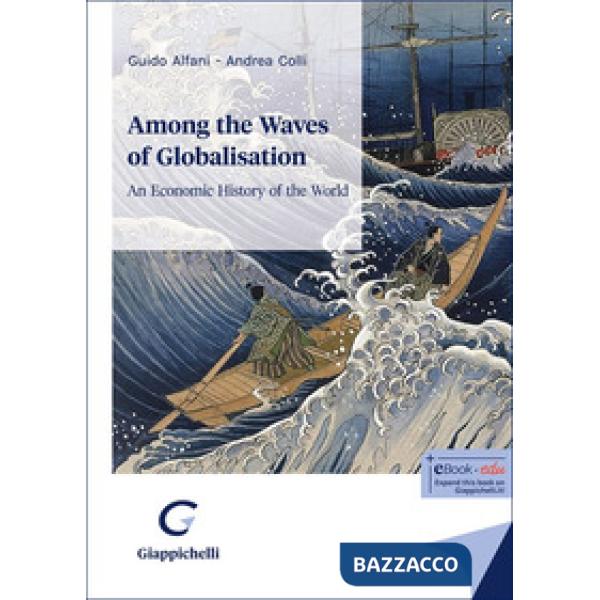 Among the waves of globalisation. An economic history of the world