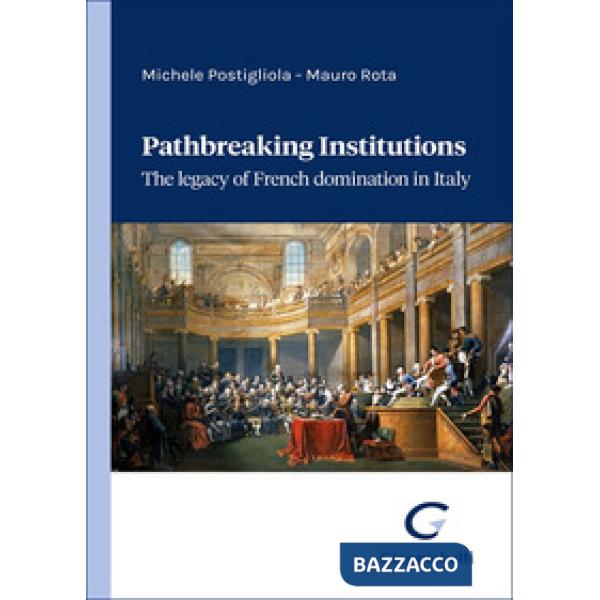 Pathbreaking institutions. The legacy of French domination in Italy