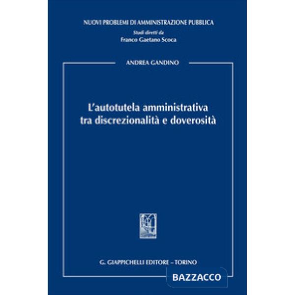L'autotutela amministrativa tra discrezionalità e doverosità