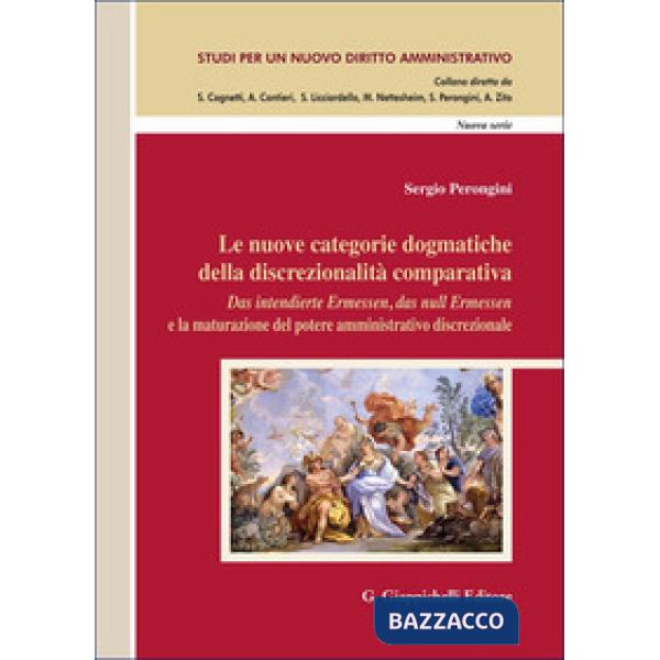 Le nuove categorie dogmatiche della discrezionalità comparativa. «Das intendierte Ermessen, das null Ermessen» e la maturazione 