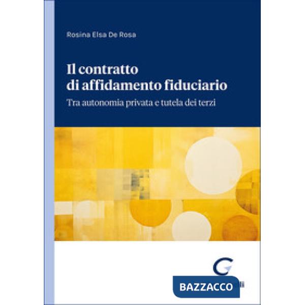 Il contratto di affidamento fiduciario. Tra autonomia privata e tutela dei terzi