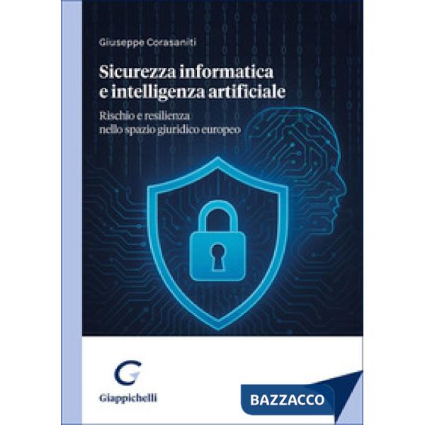 Sicurezza informatica e intelligenza artificiale. Rischio e resilienza nello spazio giuridico europeo