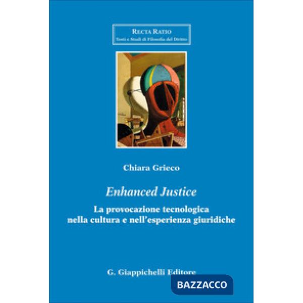 «Enhanced justice». La provocazione tecnologica nella cultura e nell'esperienza giuridiche