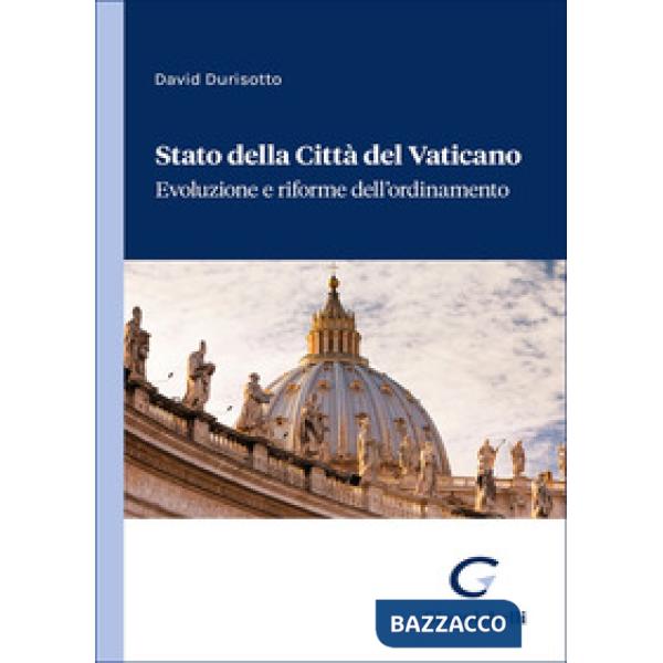 Stato della Città del Vaticano. Evoluzione e riforme dell'ordinamento